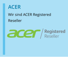 ACER Wir sind ACER Registered Reseller